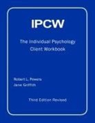 Jane Griffith, Robert L. Powers - IPCW The Individual Psychology Client Workbook with Supplements
