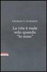 Georges I. Gurdjieff - La vita è reale solo quando «Io sono»
