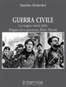 Sandro Antonini - Guerra civile. La tragica storia della brigata nera genovese Silvio Parodi
