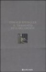 Oswald Spengler, R. Calabrese Conte, Rita Calabrese Conte, M. Cottone, Margherita Cottone, F. Jesi... - Il tramonto dell'Occidente