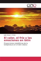 Julián Matías S D'Avila, Julián Matías S. D'Avila - El calor, el frío y las emociones en latín
