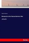 Moritz Busch - Bismarck in the Franco-German War