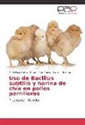 María Iné Amela, María Inés Amela, Hebe Fernández, Hebe T Fernández, Hebe T. Fernández, Carme Salerno... - Uso de Bacillus subtilis y harina de chía en pollos parrilleros