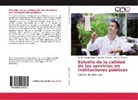 Evelyn Alcívar S, Evelyn E Alcívar S, Evelyn E. Alcívar S., Martha Cecili Lòpez, Martha Cecilia Lòpez, Puyol C... - Estudio de la calidad de los servicios en instituciones públicas
