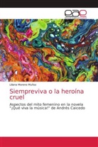 Liliana Moreno Muñoz - Siempreviva o la heroína cruel