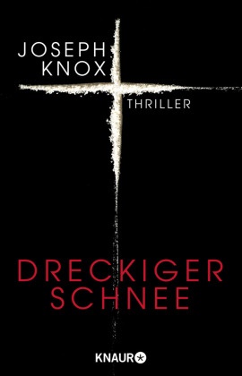 Joseph Knox - Dreckiger Schnee - Thriller