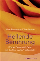 Alic Burmeister, Alice Burmeister, Tom Monte - Heilende Berührung