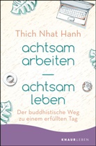 Thich Nhat Hanh, Thich Nhat Hanh - achtsam arbeiten - achtsam leben