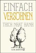 Thich Nhat Hanh, Thich Nhat Hanh - Einfach versöhnen