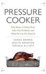 Sarah Bowen, Sarah (Associate Professor of Sociology Bowen, Sarah/ Brenton Bowen, Joslyn Brenton, Sinikka Elliott, Elliott Sinikka - Pressure Cooker