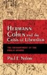 Paul E Nahme, Paul E. Nahme, Paul Egan Nahme - Hermann Cohen and the Crisis of Liberalism