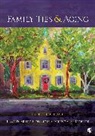 Amanda E. Barnett, Amanda E. E. Barnett, Ingrid Arnet Connidis, Ingrid Arnet Arnet Connidis, Ingrid Arnet Arnet Barnett Connidis, Ingrid Arnet Barnett Connidis... - Family Ties and Aging