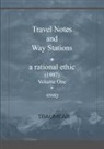 Traumear - Travel Notes and Way Stations - A Rational Ethic, Vol I