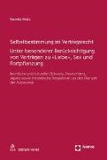 Sandra Hotz - Selbstbestimmung im Vertragsrecht Unter besonderer Berücksichtigung von Verträgen zu «Liebe», Sex und Fortpflanzung Rechtliche und kulturelle (Schweiz, Deutschland, Japan) sowie theoretische Perspektiven zu den Grenzen der Autonomie