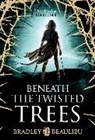 Bradley Beaulieu, Beaulieu Bradley - Beneath the Twisted Trees
