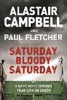 Alastair Campbell, Alastair Fletcher Campbell, Paul Fletcher - Saturday Bloody Saturday