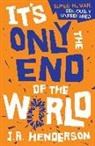 J. A. Henderson, Jan A. Henderson, J. A. Henderson - It''s Only the End of the World