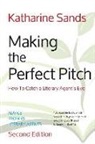 Katharine Sands - Making the Perfect Pitch: How to Catch a Literary Agent's Eye (2nd Ed.)