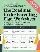 Benjamin Garber, Benjamin D Garber, Benjamin D. Garber - The Roadmap to the Parenting Plan Worksheet