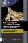 Ann Livingstone, David Sutton, David C. Sutton, David C. (Director of Research Projects Sutton - The Future of Literary Archives