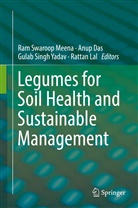 Anu Das, Anup Das, Rattan Lal, Ram Swaroop Meena, Gulab Singh Yadav et al, Gulab Singh Yadav - Legumes for Soil Health and Sustainable Management