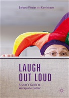 Barbara Plester, Kerr Inkson, Barbar Plester, Barbara Plester - Laugh out Loud: A User's Guide to Workplace Humor