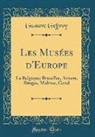 Gustave Geffroy - Les Musées d'Europe
