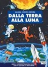 Valentina Bonaguro, Matteo Gaule - Dalla terra alla luna. Viaggia, conosci, esplora