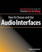 Craig Anderton - How to Choose and Use Audio Interfaces