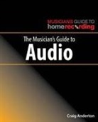 Craig Anderton - The Musician's Guide to Audio