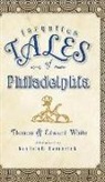 Edward White, Thomas White, Karleigh Hambrick - Forgotten Tales of Philadelphia