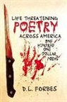 D. Forbes, D. L. Forbes - Life Threatening Poetry Across America: One Hundred One Dollar Poems Volume 1