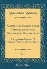 Deutschland Reichstag - Sammlung Sämmtlicher Drucksachen Des Deutschen Reichstages, Vol. 1: I. Legislatur-Periode, II. Session 1871; Von Nr. 1. Bis 71 (Classic Reprint)