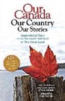 Oh Canada Magazine a. Division of Reader, Our Canada Magazine a. Division of Reade - Our Canada Our Country Our Stories: Inspirational Tales from the Heart and Soul of This Great Land
