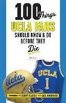 Ben Bolch - 100 Things UCLA Fans Should Know & Do Before They Die