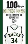 Eric Nehm - 100 Things Bucks Fans Should Know & Do Before They Die