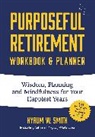 Hyrum Smith, Hyrum W. Smith, Smith Hyrum W. - Purposeful Retirement Workbook & Planner