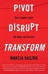 Marcia Daszko - Pivot, Disrupt, Transform