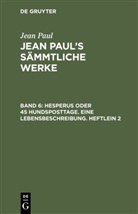 Jean Paul, Erns Förster, Ernst Förster - Jean Paul: Jean Paul's Sämmtliche Werke - Band 6: Hesperus oder 45 Hundsposttage. Eine Lebensbeschreibung. Heftlein 2