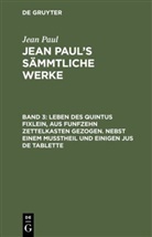 Jean Paul - Jean Paul: Jean Paul's Sämmtliche Werke - Band 3: Leben des Quintus Fixlein, aus funfzehn Zettelkasten gezogen. Nebst einem Mußtheil und einigen Jus de tablette