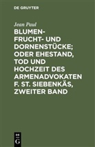 Jean Paul - Blumen- Frucht- und Dornenstücke; oder Ehestand, Tod und Hochzeit des Armenadvokaten F. St. Siebenkäs, Zweiter Band