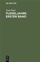 Jean Paul - Flegeljahre. Erster Band