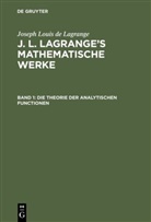 A. L. Crelle, J L Lagrange, Joseph Louis De Lagrange, August L. Crelle, August Leopold Crelle, L Crelle... - Joseph Louis de Lagrange: J. L. Lagrange's mathematische Werke - 1: Die Theorie der analytischen Functionen