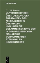 C. J. B. Karsten, Carl Johann Bernhard Karsten - Untersuchungen über die kohligen Substanzen des Mineralreichs überhaupt, und über die Zusammensetzung der in der Preußischen Monarchie vorkommenden Steinkohlen insbesondere