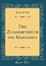 Paul Ernst - Der Zusammenbruch des Marxismus (Classic Reprint)