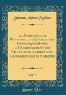 Johann Adam Möhler - La Symbolique, ou Exposition des Contrariétés Dogmatiques Entre les Catholiques Et les Protestants, d'Après Leurs Confessions de Foi Publiques, Vol. 2 (Classic Reprint)