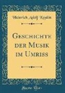 Heinrich Adolf Köstlin - Geschichte der Musik im Umriss (Classic Reprint)