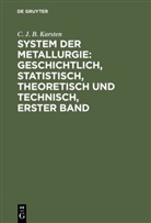 C. J. B. Karsten, Carl Johann Bernhard Karsten - System der Metallurgie: geschichtlich, statistisch, theoretisch und technisch, Erster Band