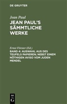 Jean Paul, Ernst F¿rster, Erns Förster, Ernst Förster - Jean Paul: Jean Paul's Sämmtliche Werke - Band 4: Auswahl aus des Teufels Papieren; nebst einem nöthigen Aviso vom Juden Mendel