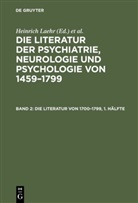 K¿nigliche Akademie der Wissenschaften, Königliche Akademie der Wissensc, Königliche Akademie der Wissensc, Königliche Akademie der Wissenschaften, Königliche Akademie der Wissenschaften &lt;Berlin&gt;, Heinric Laehr... - Die Literatur der Psychiatrie, Neurologie und Psychologie von 1459-1799 - Band 2: Die Literatur von 1700-1799, 2 Teile